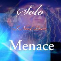 MENACE - I NEED LOVE