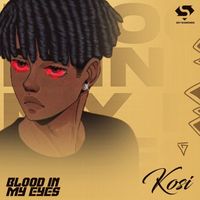 Kosi - Blood In My Eyes