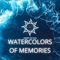 Under The Sun - Watercolors Of Memories
