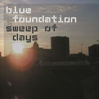 Blue Foundation - Sweep Of Days (Remastered)