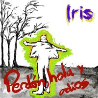 Iris - Perdón, Hola y Adiós