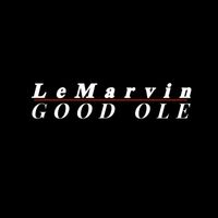 LeMarvin - Good Ole (Explicit)