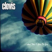 Clovis - ...And This I Give To You
