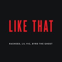 Rasheed - Like That (feat. Lil Vic & Byrd The Ghost) (Explicit)