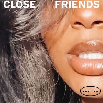 Aurum - Close Friends (Explicit)