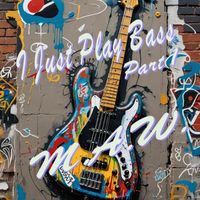 M.A.W. - I Just Play Bass