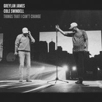 Greylan James - Things That I Can’t Change