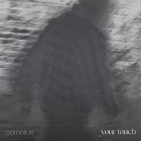 cornelius - your touch