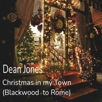 Dean Jones - Christmas in My Town (Blackwood to Rome)