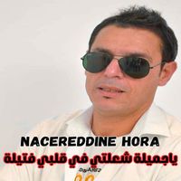 Nacereddine Hora - ياجميلة شعلتي في قلبي فتيلة