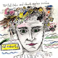 Al Roberts - The Tall Tales and Short Stories Session