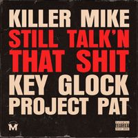 Killer Mike - STILL TALK'N THAT SHIT (Explicit)