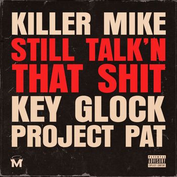Killer Mike - STILL TALK'N THAT SHIT (Explicit)