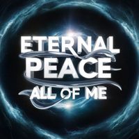 Eternal Peace - All of Me