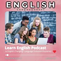 English Languagecast - Learn English Podcast: Is English Changing? Language Evolution Explained (Minea Season 3, Lesson 10)