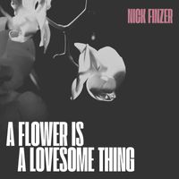 Nick Finzer - A Flower Is A Lovesome Thing