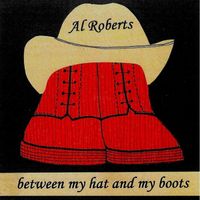 Al Roberts - Between My Hat and My Boots