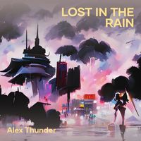 Alex Thunder - Lost in the Rain