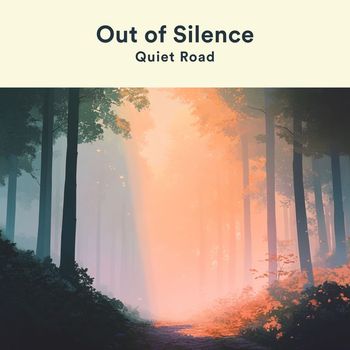 Out of Silence - Quiet Road