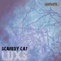 LUXS - Scaredy Cat