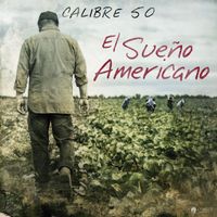 Calibre 50 - El Sueño Americano