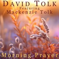 David Tolk - Morning Prayer (feat. Mackenzie Tolk)