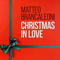 Matteo Brancaleoni - Christmas In Love