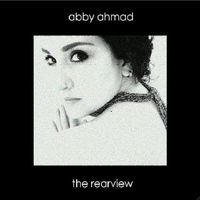 Abby Ahmad - The Rearview