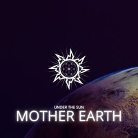 Under The Sun - Mother Earth