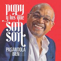 Pupy y los Que Son Son  - Pasándola bien