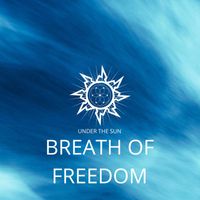 Under The Sun - Breath Of Freedom