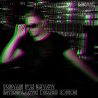 Mikael - Prepare For Impact: Intergalactic Deluxe Edition (Explicit)