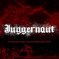 Juggernaut - Comatose Congregation