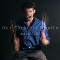 Isaac John - Our Greatest Wealth