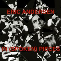 Eric Andersen - Eric Andersen in (Spoken) Pieces (Explicit)