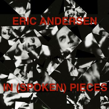 Eric Andersen - Eric Andersen in (Spoken) Pieces (Explicit)