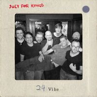 July for Kings - 24 Vibe