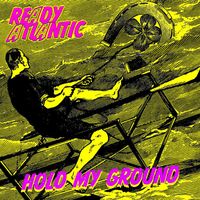 READY ATLANTIC - HOLD MY GROUND