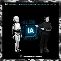 Lucas Martí - El sonido de lo que nadie quiere ver, Vol. 5: IA y ahora que Japi hacemos?
