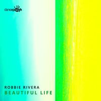 Robbie Rivera - Beautiful Life