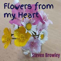 Steven Browley - Flowers from My Heart