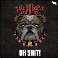 Emergency Fuckerz - Oh Shit! (Explicit)