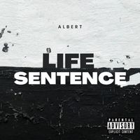 Albert - Life Sentence (Explicit)