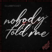 Clubbticket - Nobody Told Me