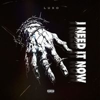 Luxo - I Need It Now (Explicit)