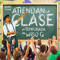Wiso G - Atiendan La Clase 1ra Temporada (Explicit)