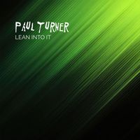 Paul Turner - LEAN INTO IT