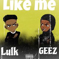 GEEZ - Like Me (Explicit)
