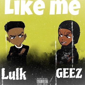 GEEZ - Like Me (Explicit)