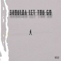 GEEZ - Shoulda Let You Go (Explicit)